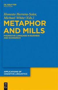 Cover image for Metaphor and Mills: Figurative Language in Business and Economics