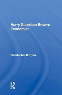 Cover image for Harry Gunnison Brown: Economist