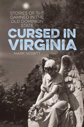 Cover image for Cursed in Virginia: Stories of the Damned in the Old Dominion State