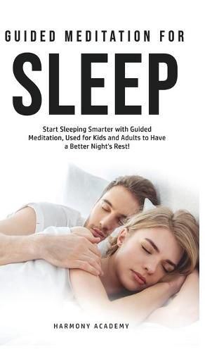 Cover image for Meditation for Deep Sleep: Start Sleeping Smarter with Guided Meditation, Used for Kids and Adults to Have a Better Night's Rest!