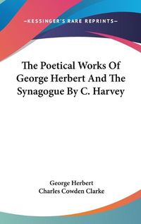 Cover image for The Poetical Works Of George Herbert And The Synagogue By C. Harvey