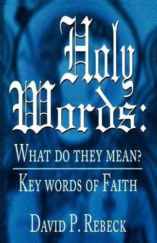 Cover image for Holy Words: What Do They Mean?: Key Words of Faith