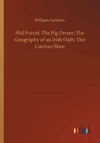 Cover image for Phil Purcel, The Pig-Driver; The Geography of an Irish Oath; The Lianhan Shee