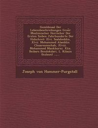 Cover image for Gem Ldesaal Der Lebensbeschreibungen Groe R Moslimischer Herrscher Der Ersten Sieben Jahrhunderte Der Hidschret