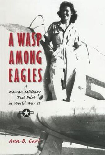 Cover image for Wasp Among Eagles: A Woman Military Test Pilot in World War II