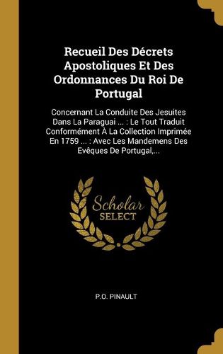 Recueil Des Decrets Apostoliques Et Des Ordonnances Du Roi De Portugal