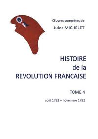 Cover image for Histoire de la revolution francaise: Tome 4 aout 1792-novembre 1792