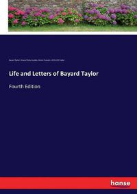 Cover image for Life and Letters of Bayard Taylor: Fourth Edition