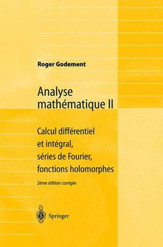 Cover image for Analyse mathematique II: Calcul differentiel et integral, series de Fourier, fonctions holomorphes