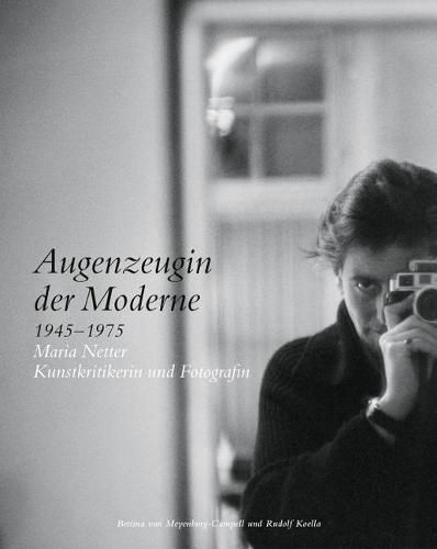 Cover image for Augenzeugin Der Moderne 1945-1975: Maria Netter Kunstkritikerin Und Fotografin