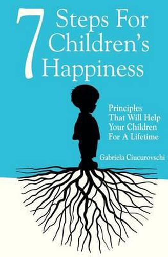 Cover image for 7 Steps For Children's Happiness: Principles That Will Help Your Children For A Lifetime