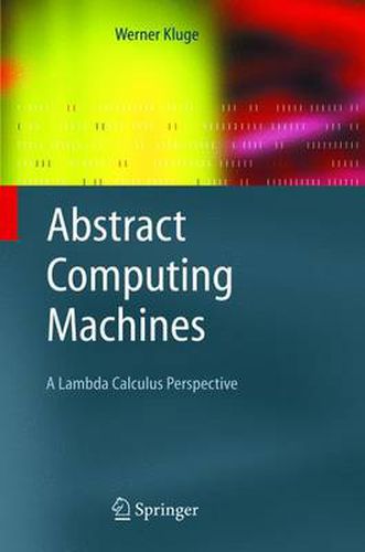 Cover image for Abstract Computing Machines: A Lambda Calculus Perspective