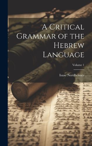 Cover image for A Critical Grammar of the Hebrew Language; Volume 1