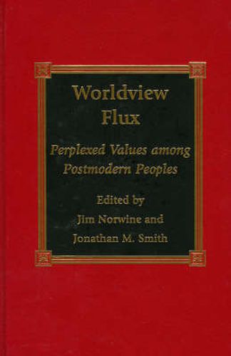 Worldview Flux: Perplexed Values for Postmodern Peoples