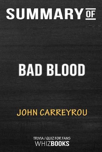 Summary of Bad Blood: Secrets and Lies in a Silicon Valley Startup: Trivia/Quiz for Fans