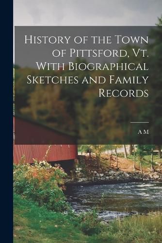 Cover image for History of the Town of Pittsford, Vt. With Biographical Sketches and Family Records