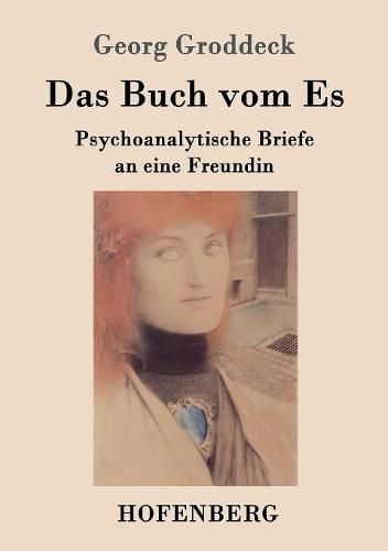 Das Buch vom Es: Psychoanalytische Briefe an eine Freundin