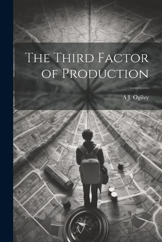 The Third Factor of Production