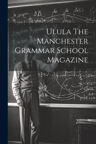 Cover image for Ulula The Manchester Grammar School Magazine