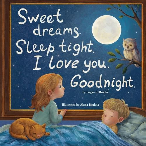 Cover image for Sweet Dreams. Sleep Tight. I Love You. Goodnight.