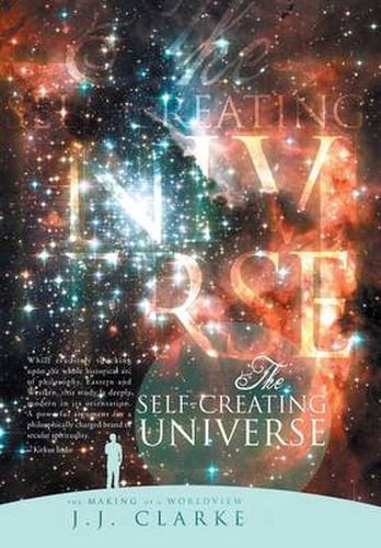 Cover image for The Self-Creating Universe: The Making of a Worldview