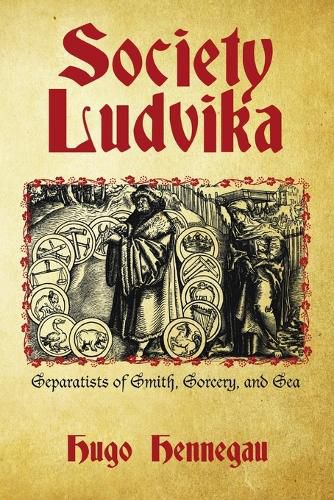 Cover image for Society Ludvika: Separatists of Smith, Sorcery, and Sea