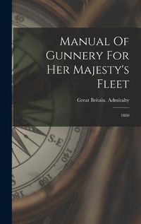 Cover image for Manual Of Gunnery For Her Majesty's Fleet