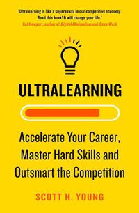 Cover image for Ultralearning: Accelerate Your Career, Master Hard Skills and Outsmart the Competition