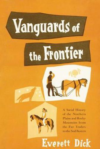 Cover image for Vanguards of the Frontier: A Social History of the Northern Plains and Rocky Mountains from the Fur Traders to the Sod Busters