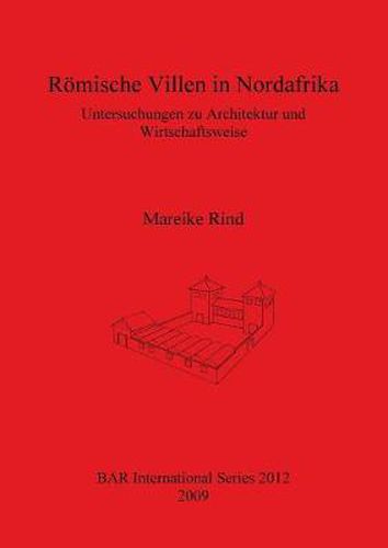 Cover image for Roemische Villen in Nordafrika: Untersuchungen zu Architektur und Wirtschaftsweise