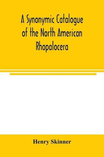 Cover image for A synonymic catalogue of the North American Rhopalocera