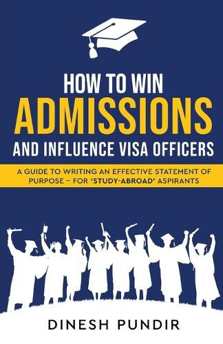 Cover image for How to Win Admissions and Influence Visa officers - A Guide to Writing an Effective Statement of Purpose - For 'Study-Abroad' Aspirants