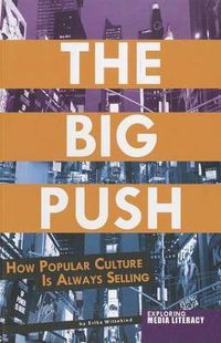 Cover image for The Big Push: How Popular Culture Is Always Selling