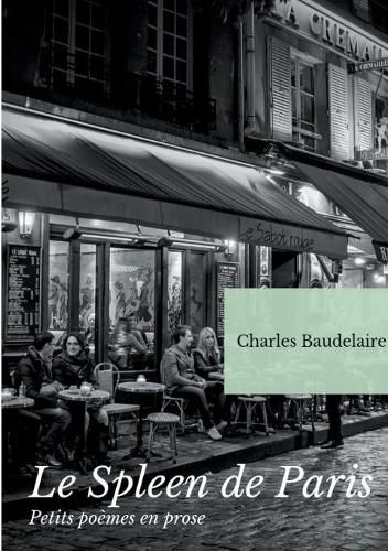 Le Spleen de Paris (Petits poemes en prose): Un recueil posthume de poesies de Charles Baudelaire