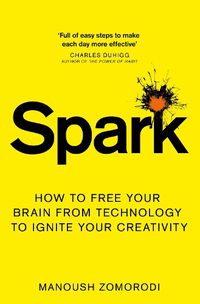 Cover image for Spark: How to free your brain from technology to ignite your creativity