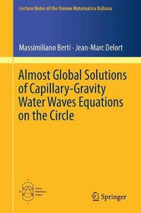 Cover image for Almost Global Solutions of Capillary-Gravity Water Waves Equations on the Circle