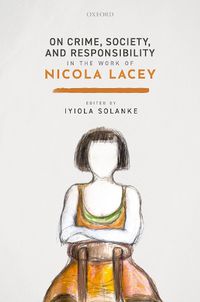 Cover image for On Crime, Society, and Responsibility in the work of Nicola Lacey