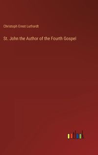 Cover image for St. John the Author of the Fourth Gospel