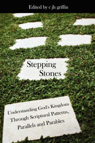 Cover image for Stepping Stones: Understanding God's Kingdom Through Scriptural Patterns, Parallels and Parables