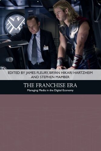Cover image for The Franchise Era: Managing Media in the Digital Economy