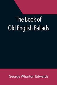 Cover image for The Book of Old English Ballads