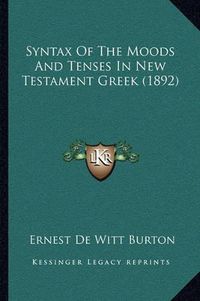 Cover image for Syntax of the Moods and Tenses in New Testament Greek (1892)