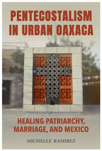 Cover image for Pentecostalism in Urban Oaxaca