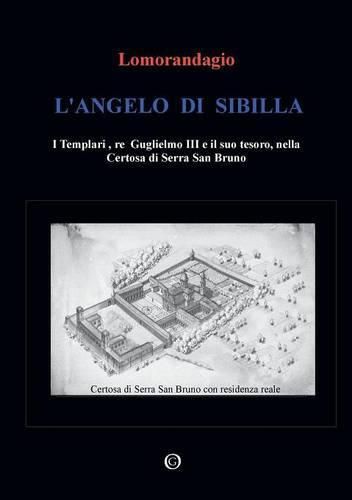 Cover image for L'Angelo di Sibilla - I Templari, re Guglielmo III e il suo tesoro, nella Certosa di Serra San Bruno