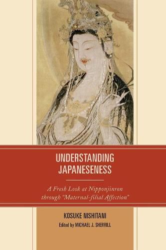 Cover image for Understanding Japaneseness: A Fresh Look at Nipponjinron through  Maternal-filial Affection