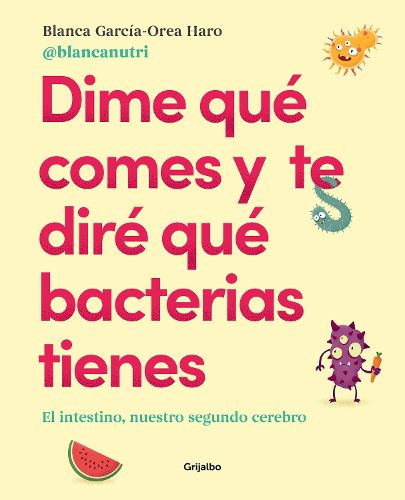 Cover image for Dime que comes y te dire que bacterias tienes / Tell Me What You Eat and I'll Tell You What Bacteria You Have