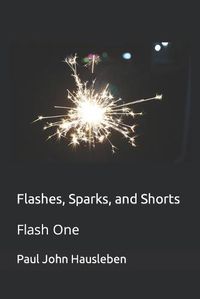 Cover image for Flashes, Sparks, and Shorts: Flash One