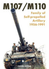 Cover image for M107/M110: Family of Self-Propelled Artillery 1956 -1991