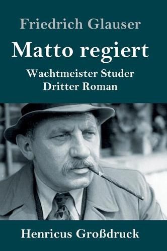 Matto regiert (Grossdruck): Wachtmeister Studer Dritter Roman