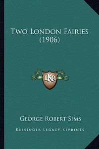 Cover image for Two London Fairies (1906)